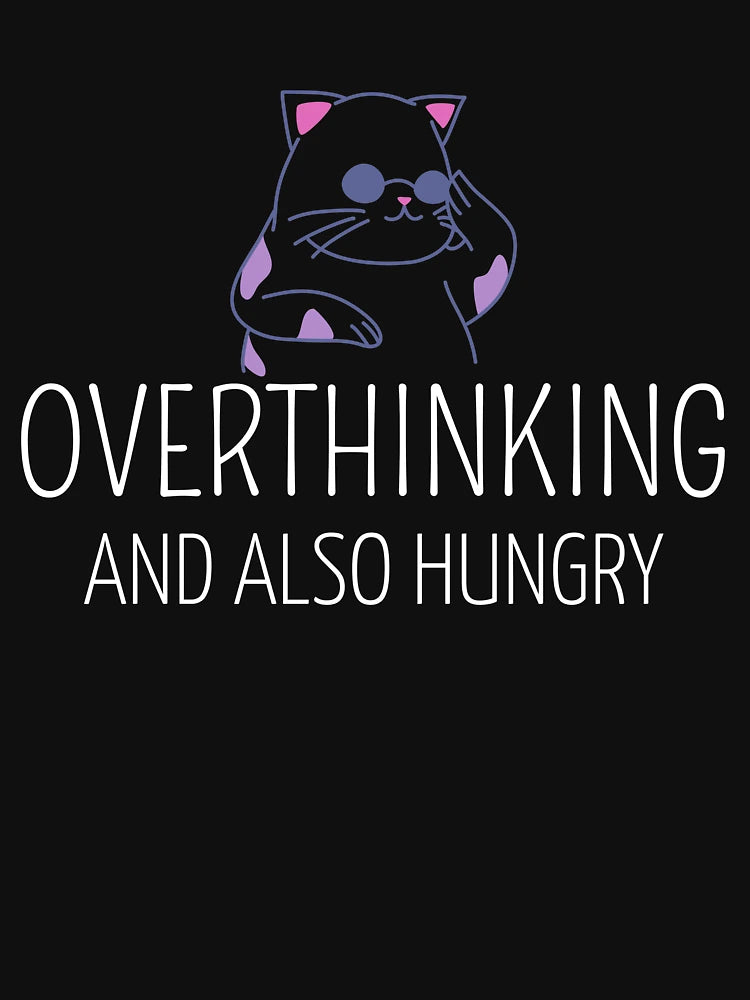 Overthinking And Also Hungry - Cat Mood