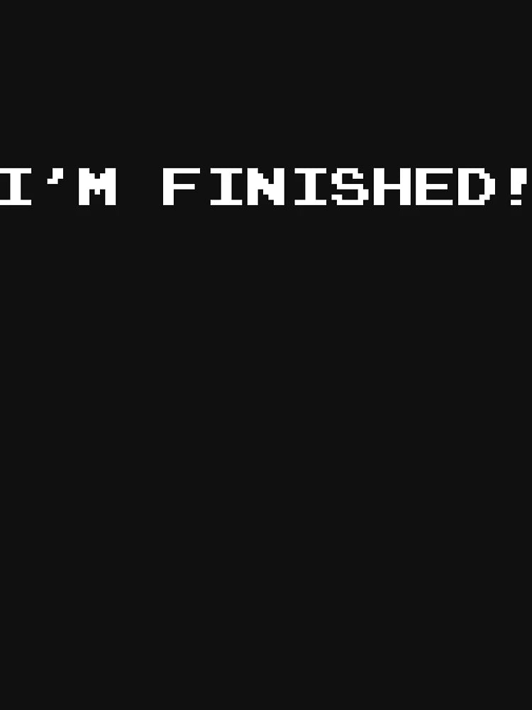'I'm Finished' White