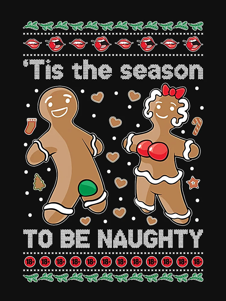 Gingerbread 'Tis The Season To Be Naughty Ugly Christmas