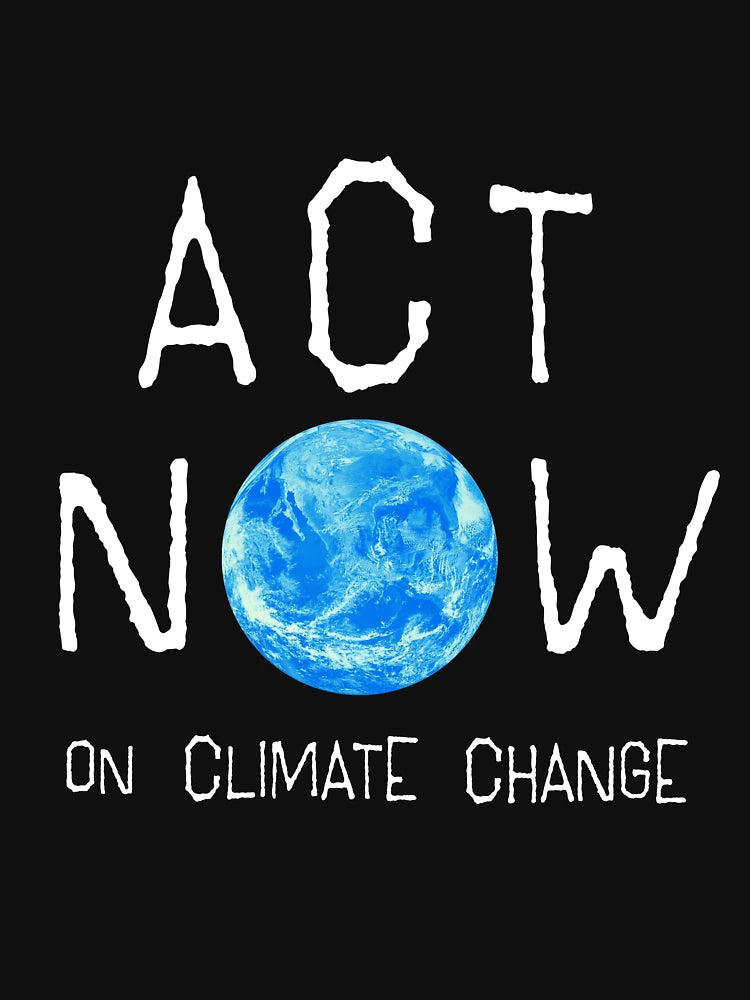 ACT NOW ON CLIMATE CHANGE: The Original White Text on Black