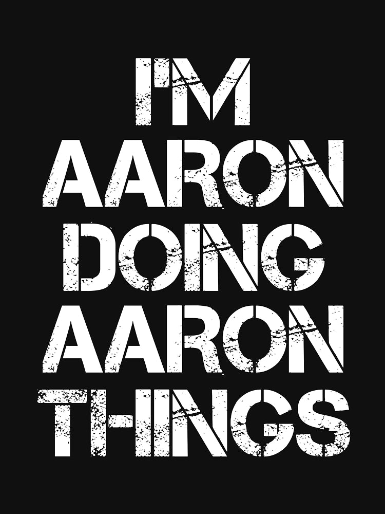 Aaron Name T Shirt - Doing Aaron Things Name Gift Item Tee