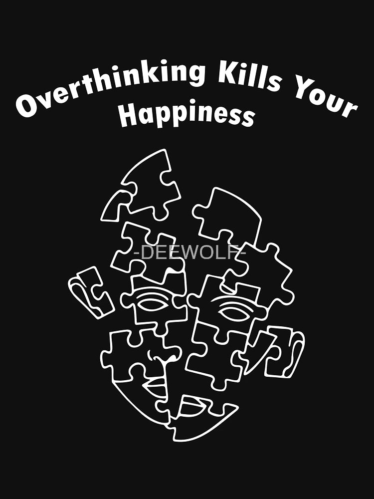 overthinking kills your happiness