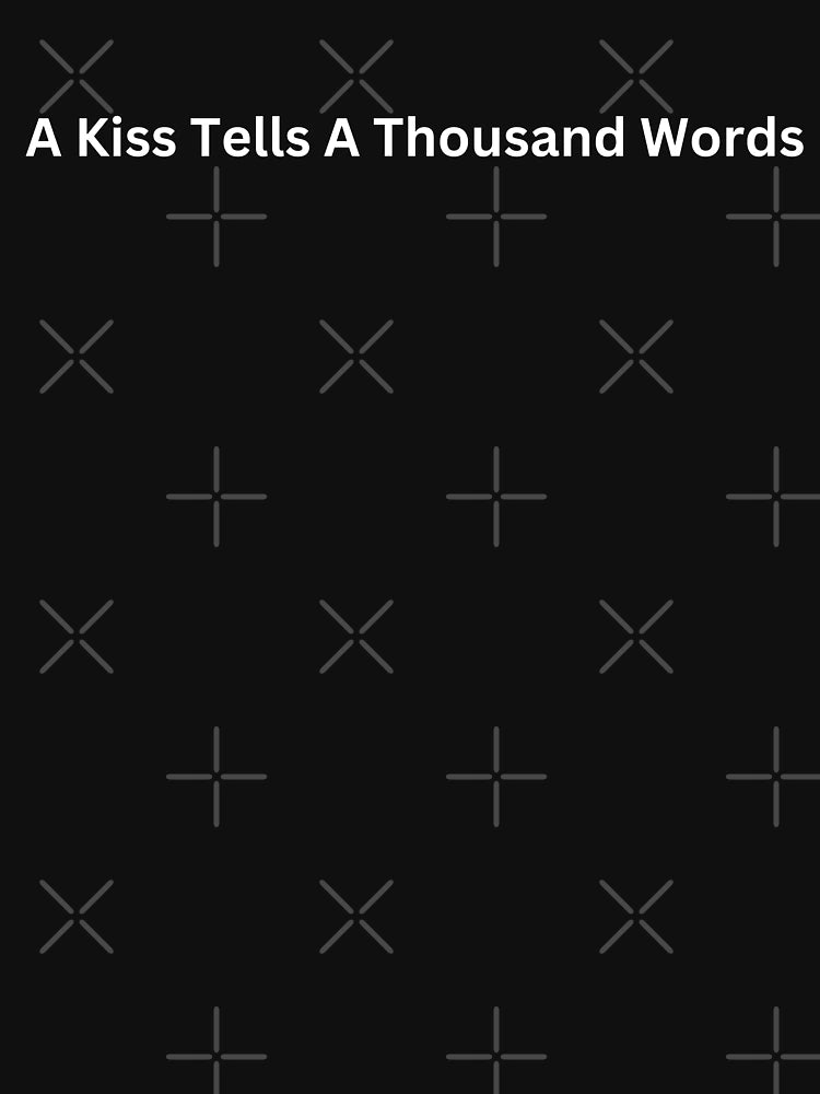 A Kiss Tells A Thousand Words
