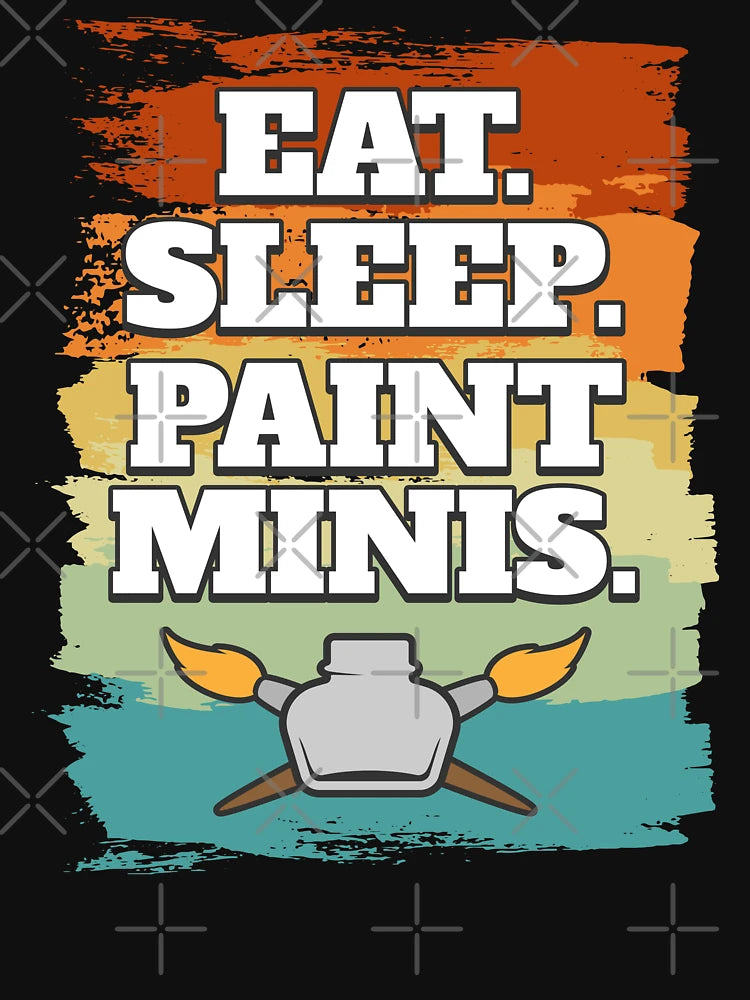 Eat Sleep Paint Minis Miniatures Paint