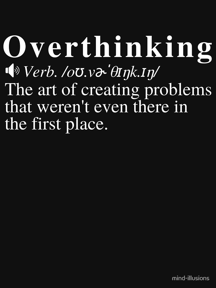 Overthinking Definition: The Art Of Creating Problems