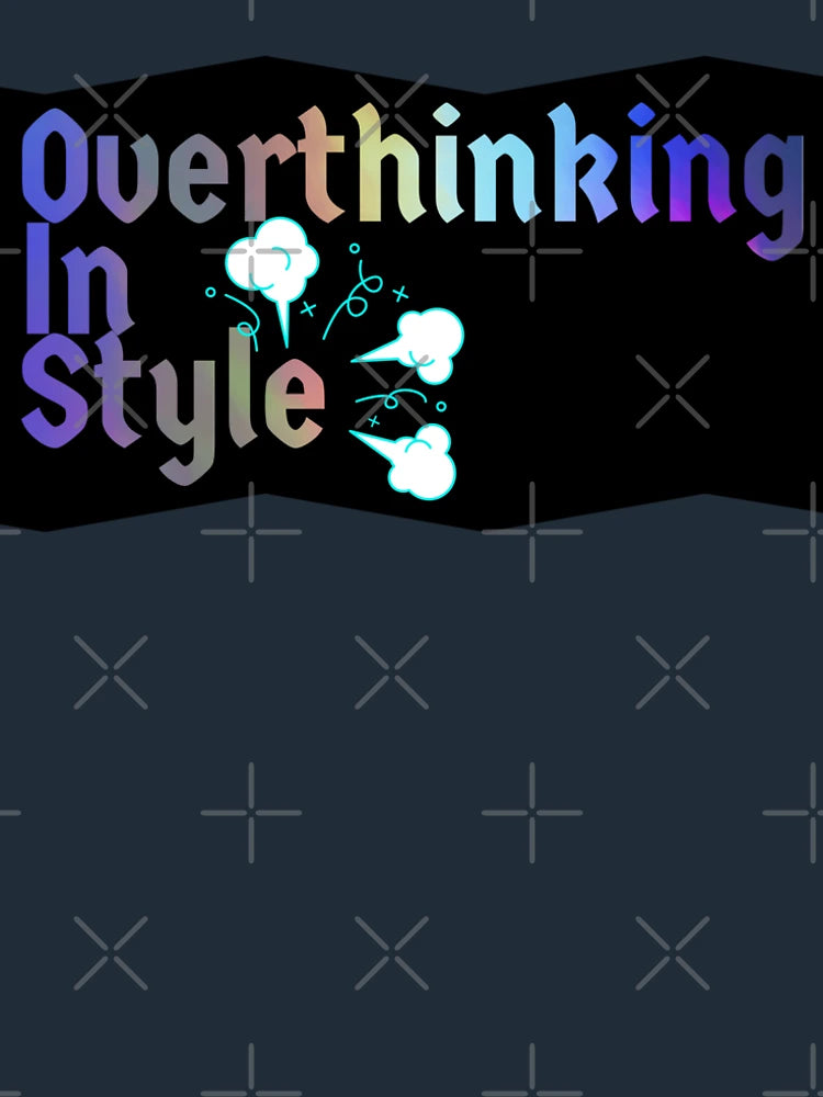 Overthinking in style Slogan