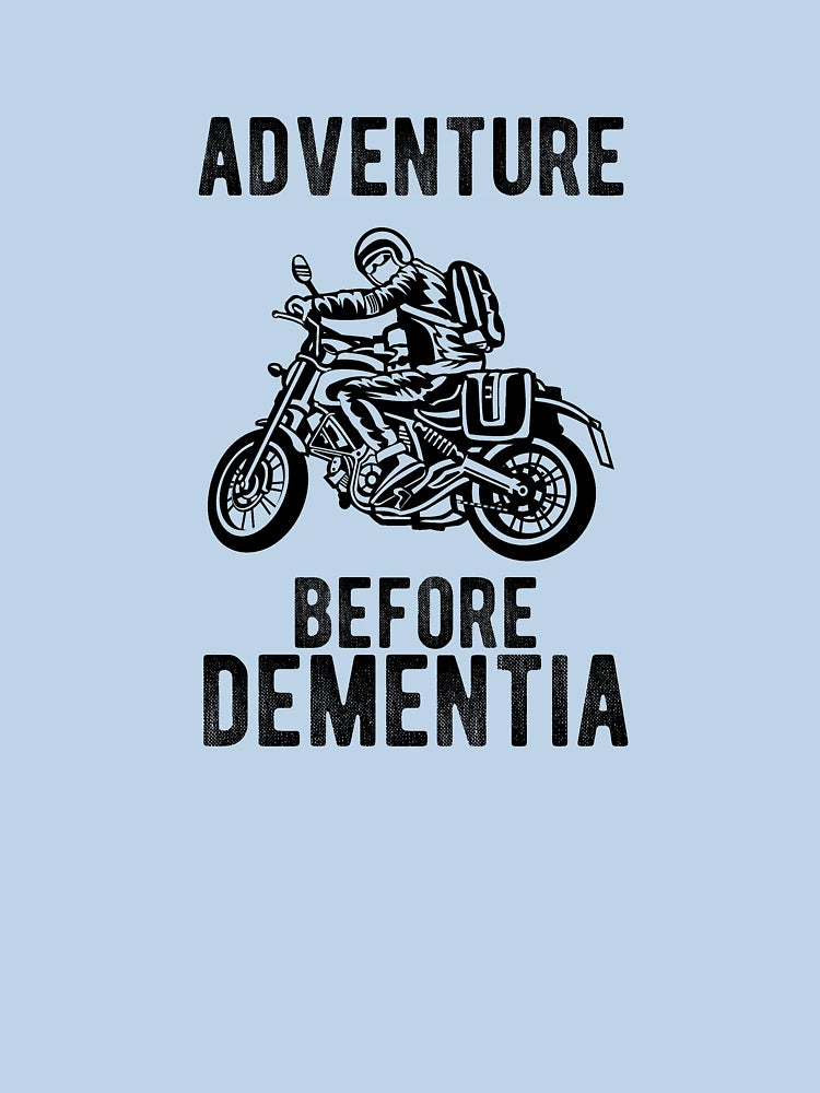 Adventure Before Dementia Motorbike Rider Motorcycle