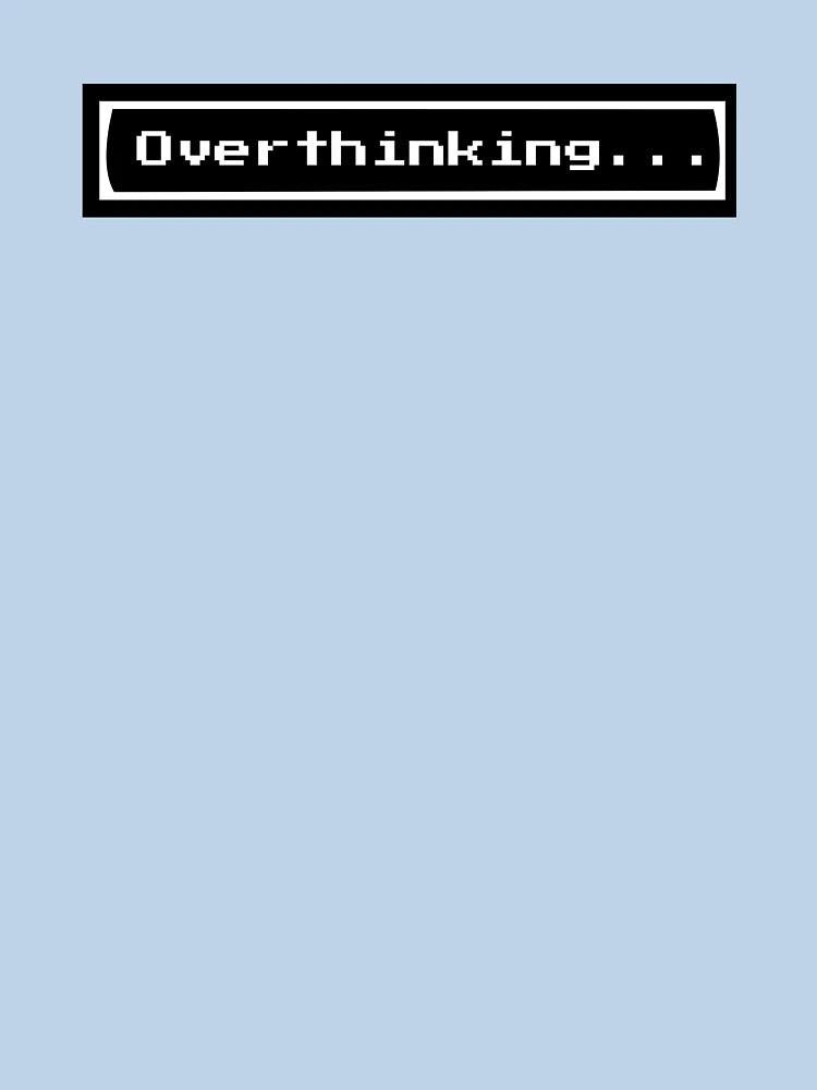 Overthinking ; Overthinker Quote