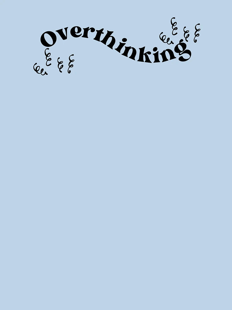Overthinking ; Overthinker Quote