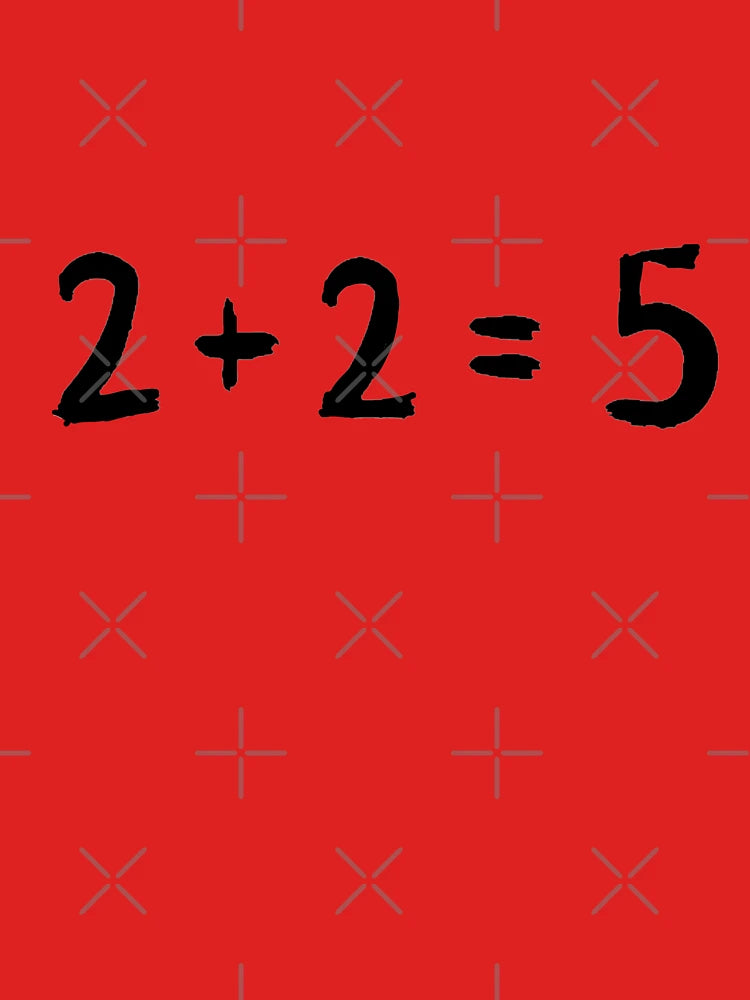 2 + 2 = 5 George Orwell 1984 inspired