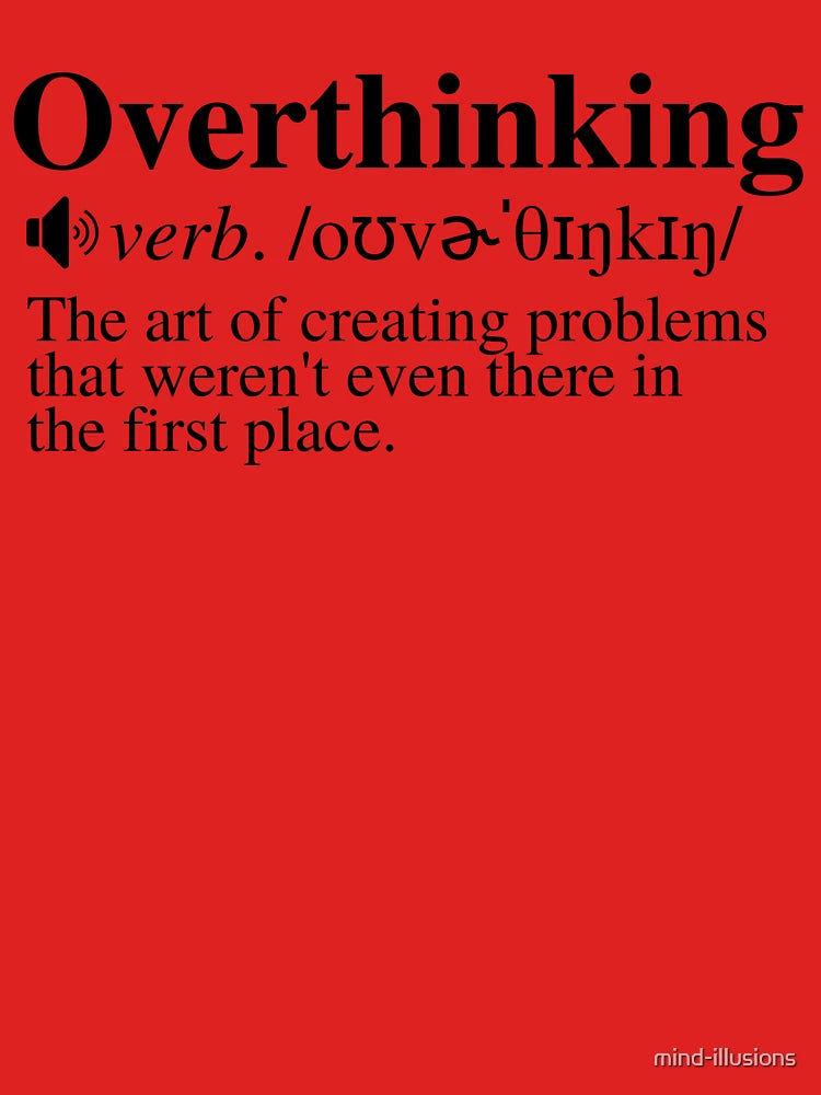 Overthinking Definition: Creating Problems
