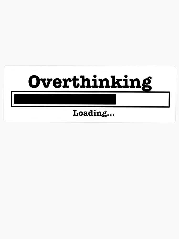 Overthinking Loading...