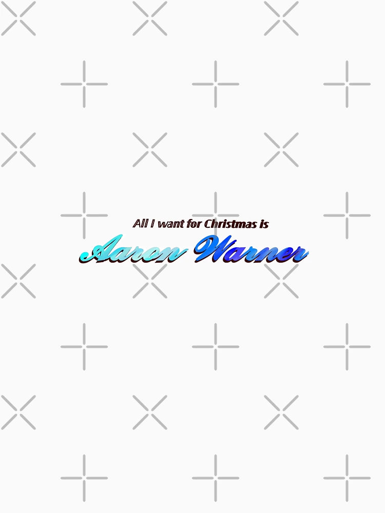 All I want for Christmas is Aaron Warner (single design)