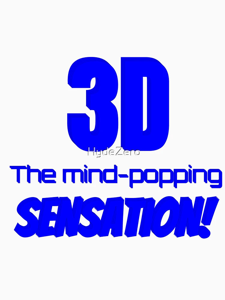 3D: THE MIND POPPING SENSATION!