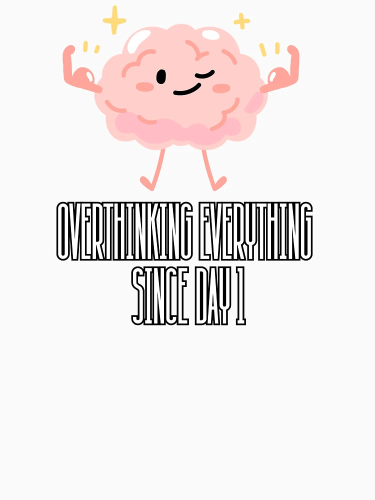 Overthinking everything since Day 1 - overthinker and autism design (white text)