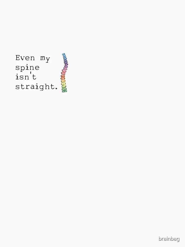 Even My Spine Isn't Straight