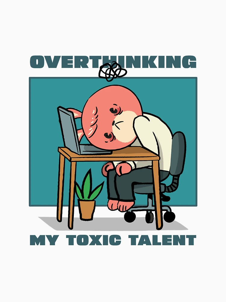 Overthinking My toxic talent anxiety overthinking T-Shirt
