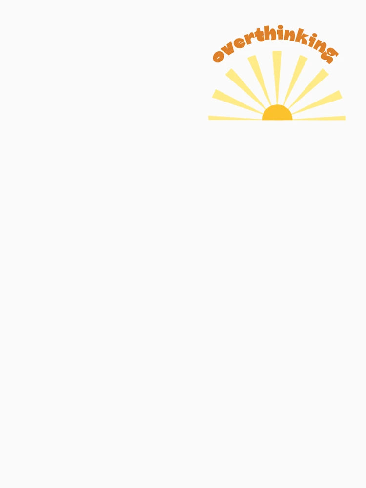 Overthinking is sunny