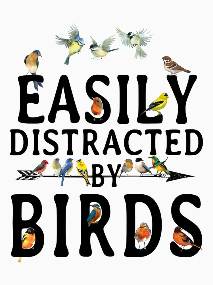 Easily Distracted by Birds