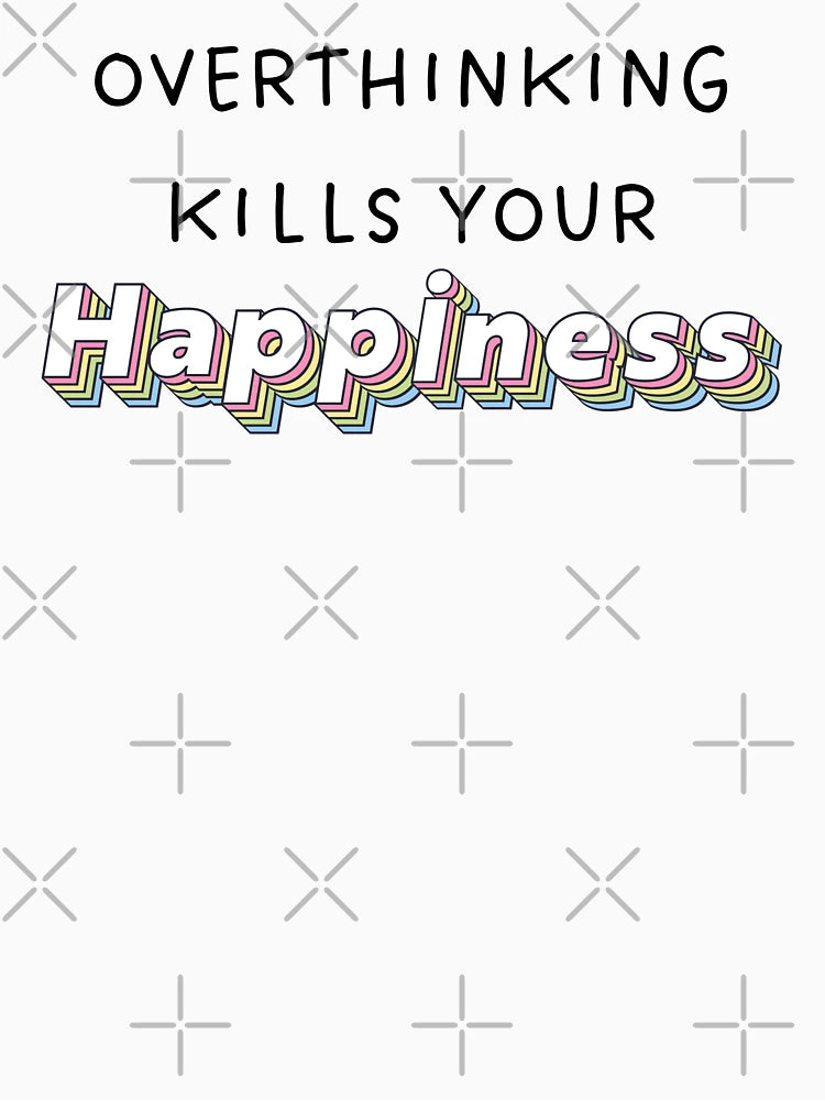 Overthinking Kills Your Happiness, Retro colorful style