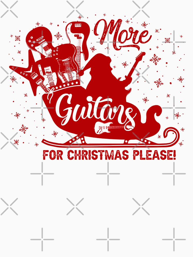 More Guitars For Christmas Please Christmas Holiday Season
