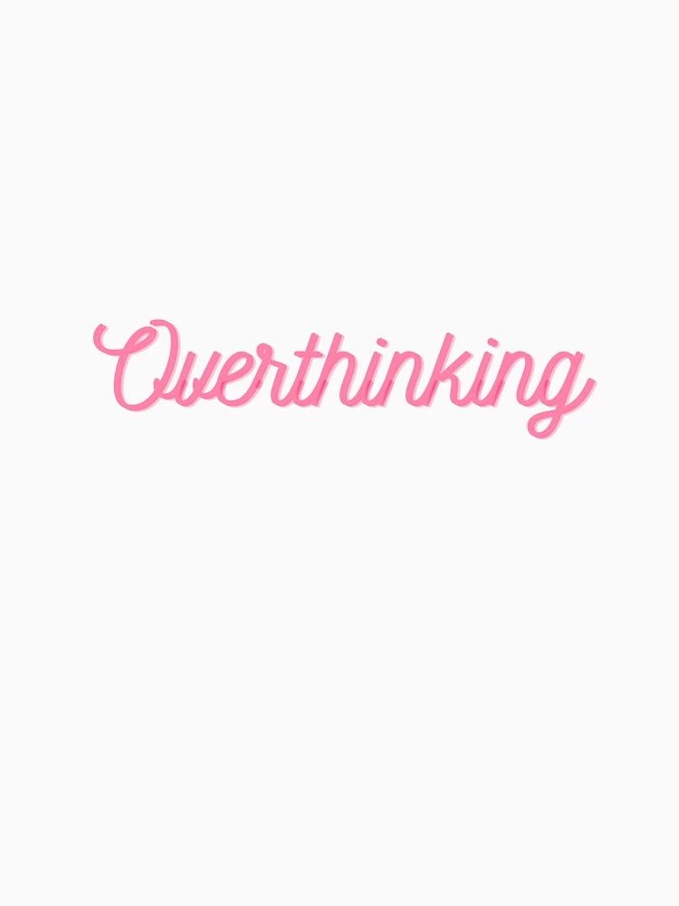 Overthinking pink design fancy