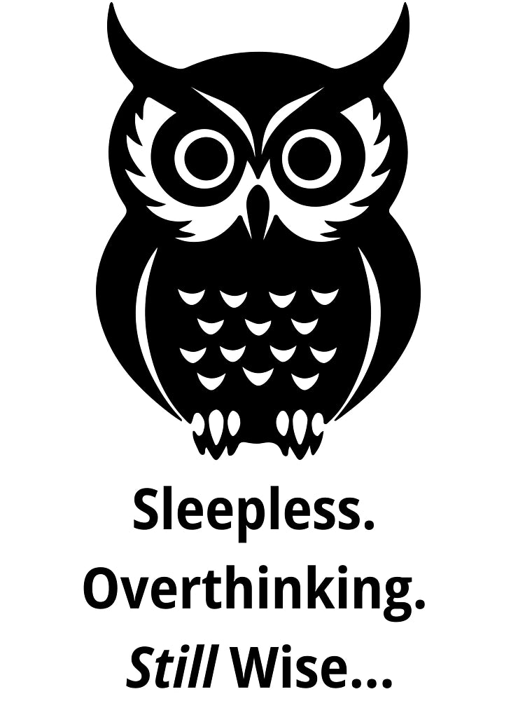 Overthinking Owl – Still Wise