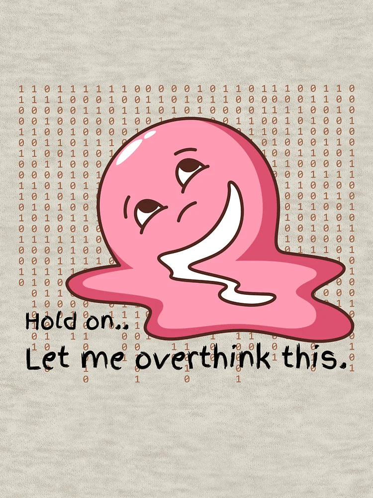 Overthinking everything