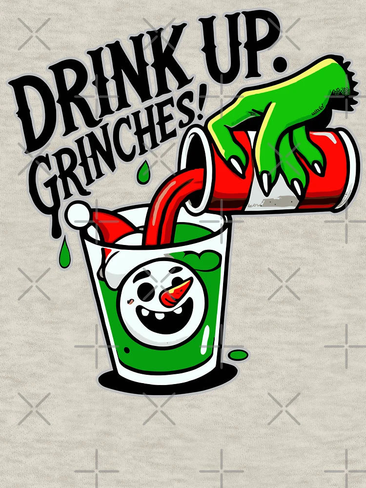 Drink Up Grinches Funny Holiday Design