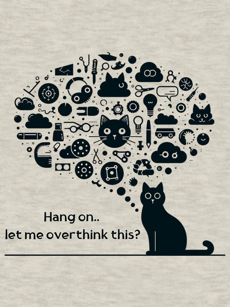 Hang on.. let me overthink this?