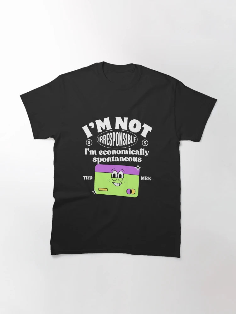 I'm not irresponsible