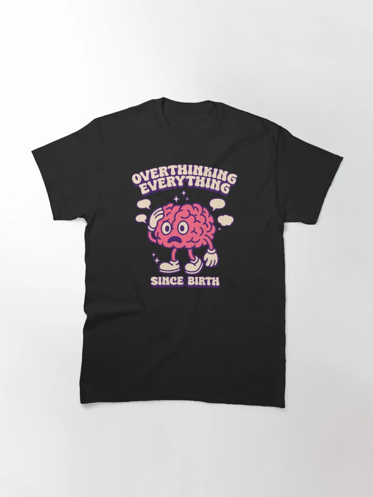 Overthinking Everything Since Birth - Funny Mental Health Quote