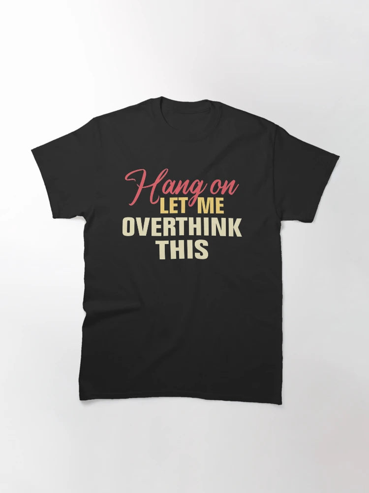Hang on. Let me overthink this.