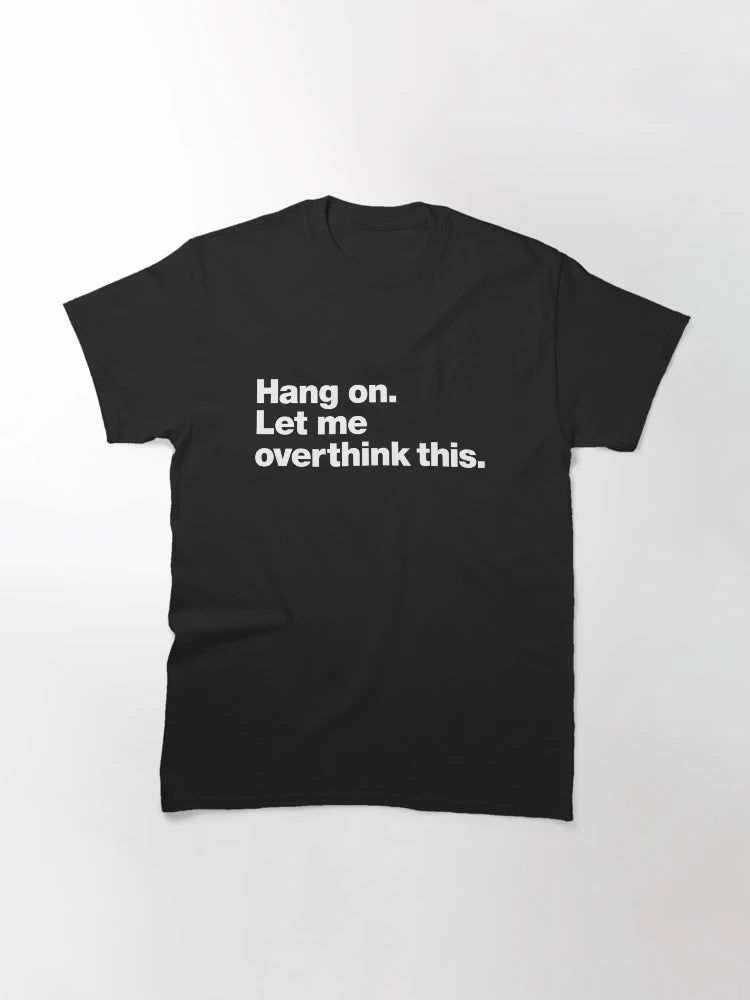Hang on. Let me overthink this.