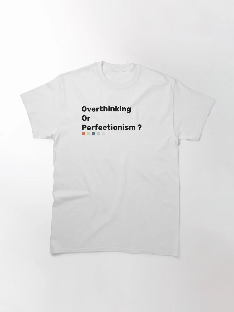 Overthinking Or Perfectionism ?