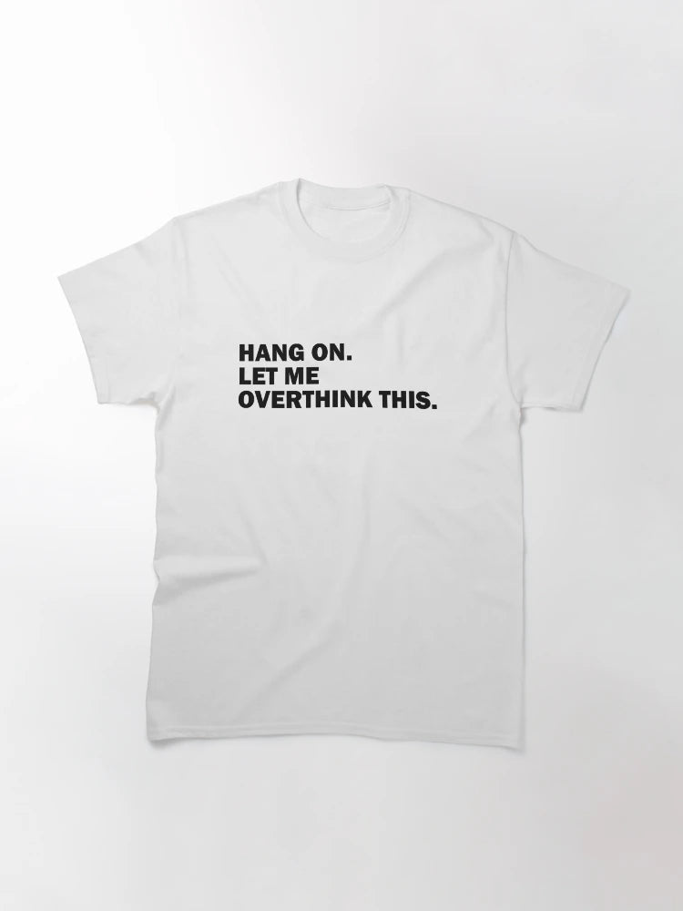 Hang on. Let me overthink this.