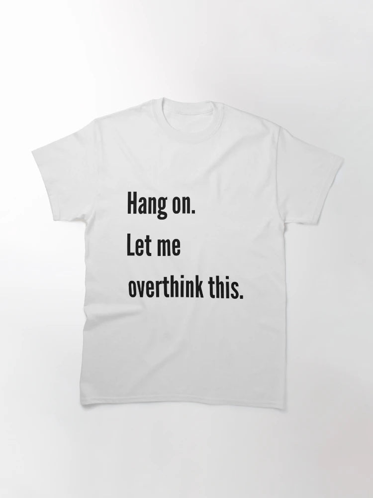 Hang on. Let me overthink this.