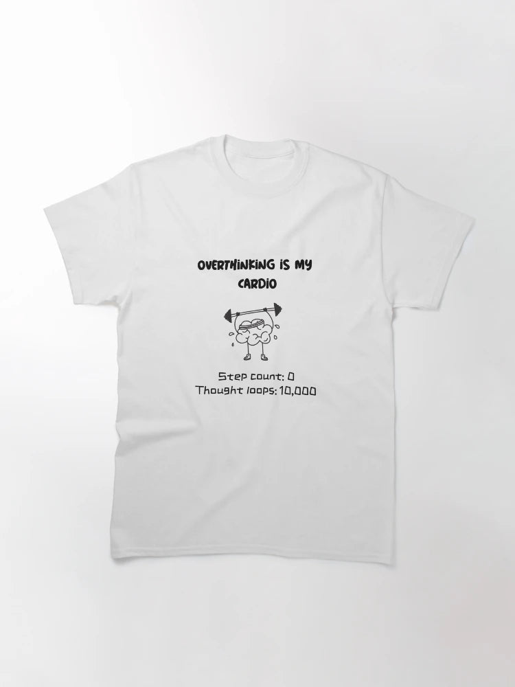 Overthinking is my cardio overthinking t-shirt