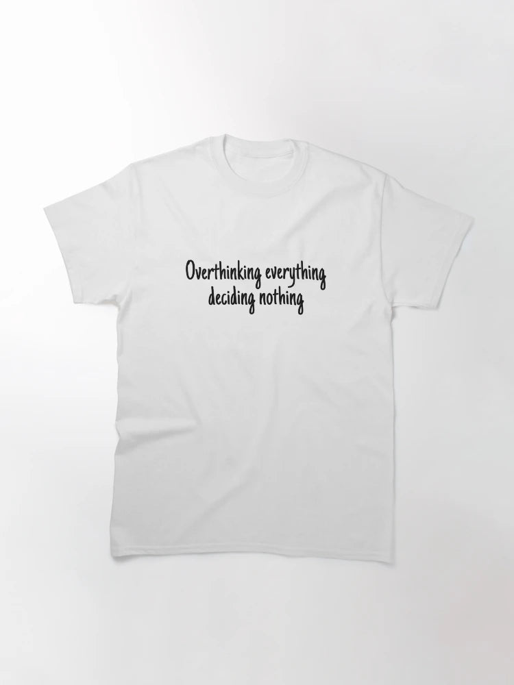 Overthinking everything deciding nothing