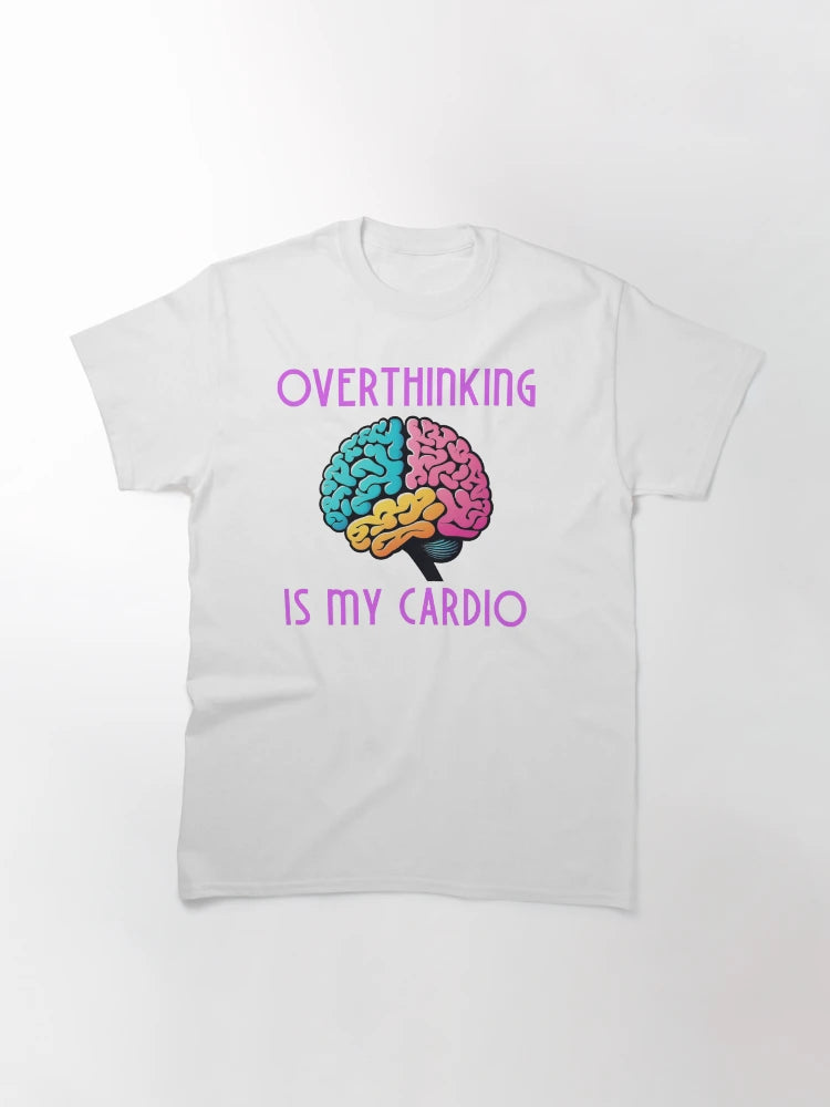 Overthinking is my cardio