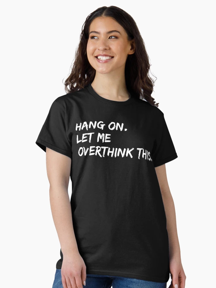 Hang on Let me Overthink This Funny Saying Gift