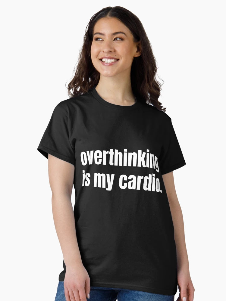 Overthinking Is My Cardio | Funny Overthinker Shirt | Sarcastic Mental Workout Humor | Witty Anxiety Quote