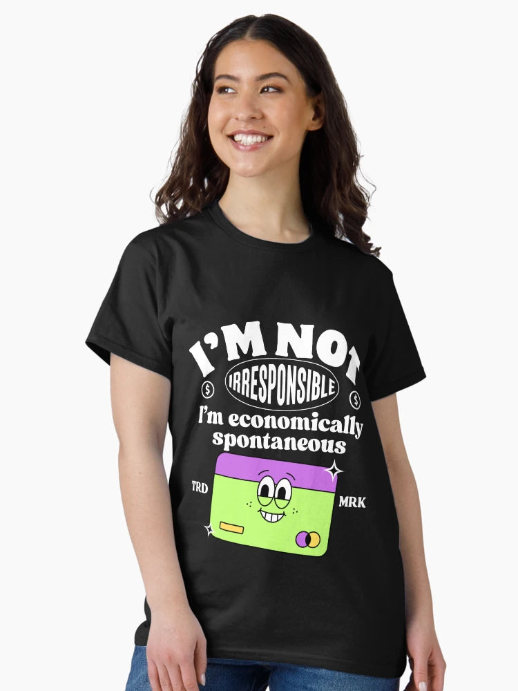 I'm not irresponsible