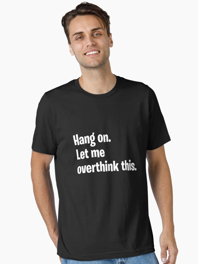 Hang on. Let me overthink this.