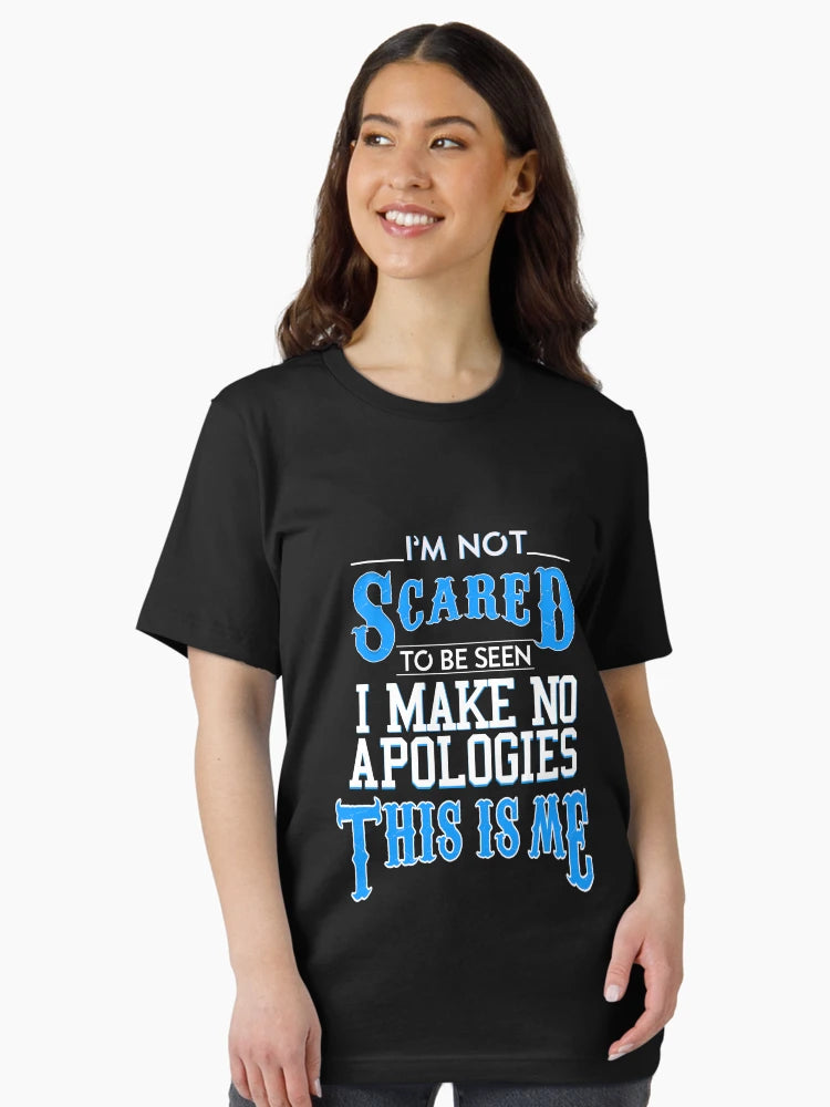 I'm not scared I make no apologies this is me