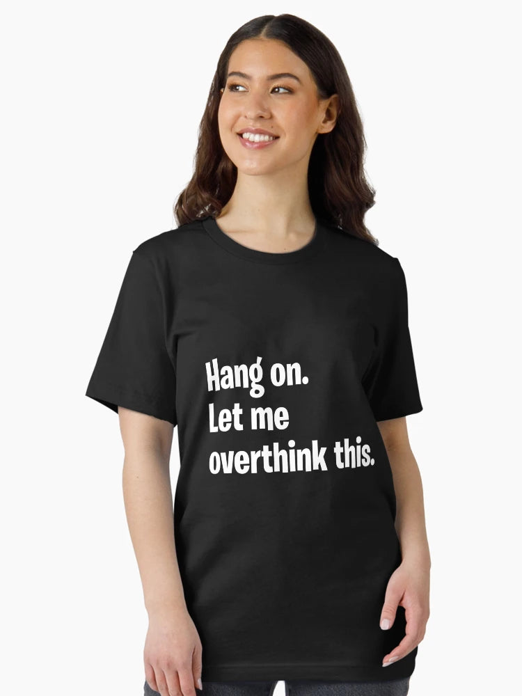 Hang on. Let me overthink this.