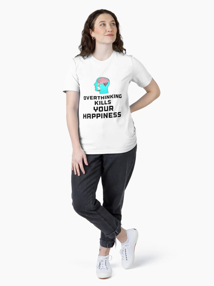 Overthinking kills your happiness warning t-shirts