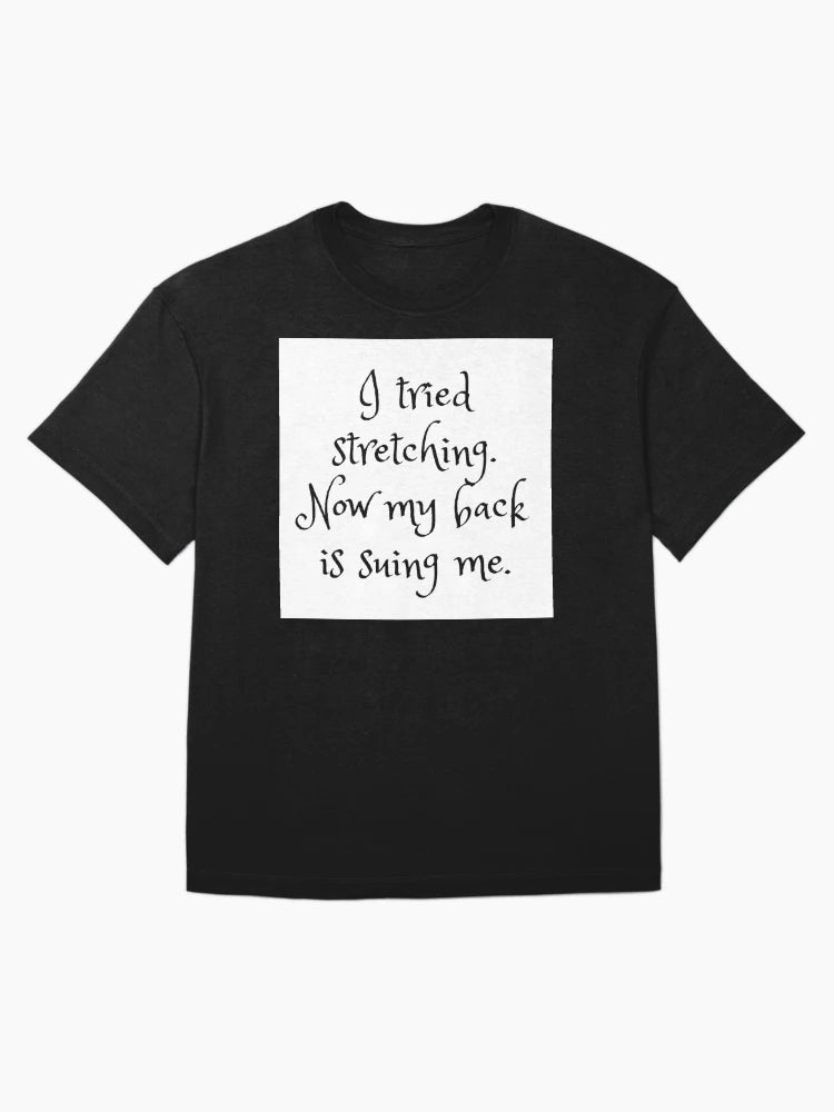 I tried stretching. Now my back is suing me.