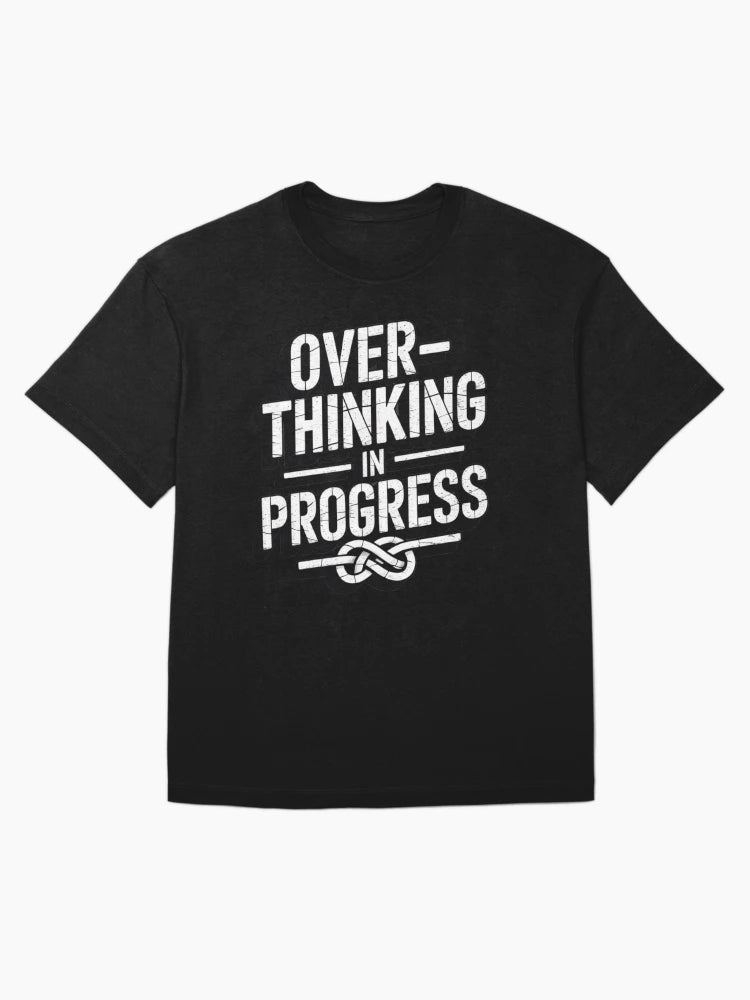 OVERTHINKING IN PROGRESS