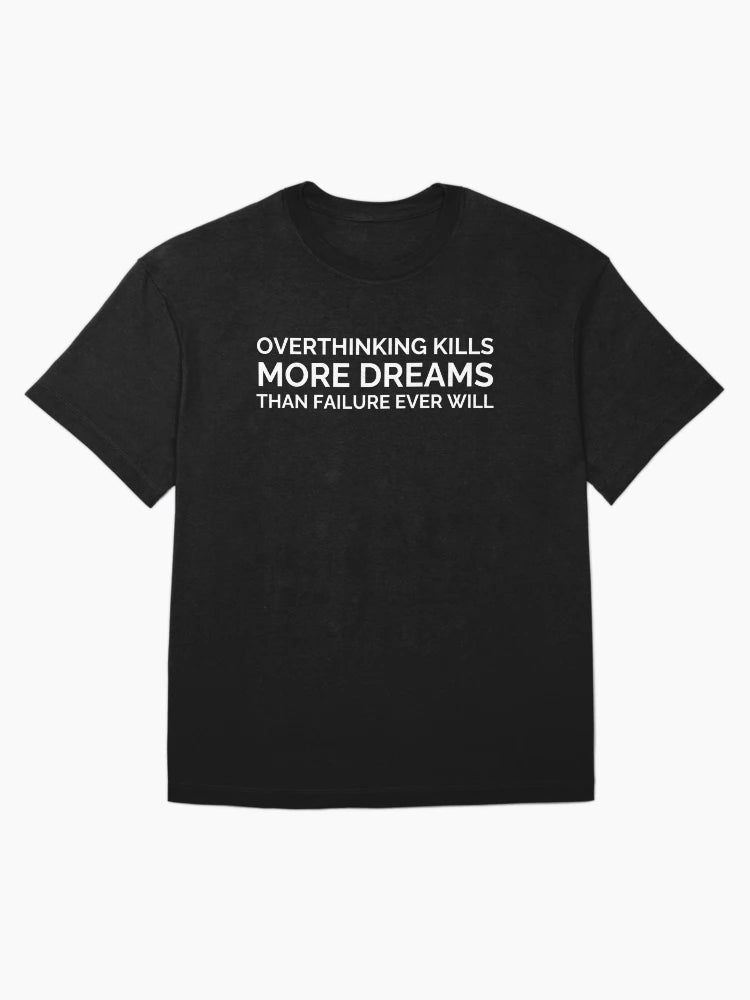 Overthinking Kills More Dreams Than Failure Ever Will - Motivational Quote